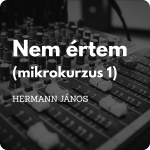 Nem értem (mikrokurzus #1)